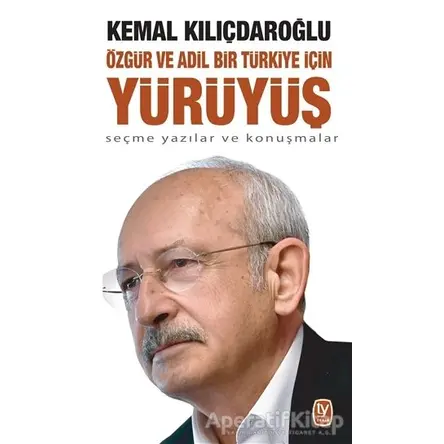 Özgür ve Adil Bir Türkiye İçin Yürüyüş - Kemal Kılıçdaroğlu - Tekin Yayınevi