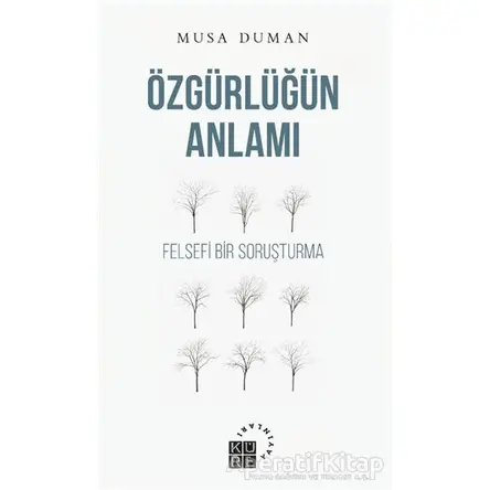 Özgürlüğün Anlamı - Musa Duman - Küre Yayınları