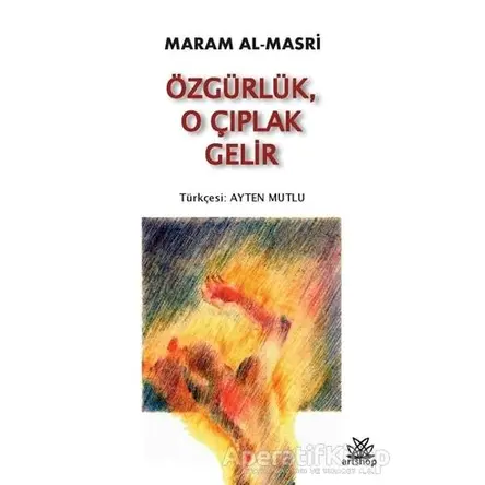Özgürlük, O Çıplak Gelir - Maram Al Masri - Artshop Yayıncılık