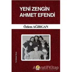 Yeni Zengin Ahmet Efendi - Özlem Ağırgan - Ceren Yayıncılık