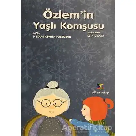 Özlemin Yaşlı Komşusu - Nilgün Cevher Kalburan - Eğiten Kitap