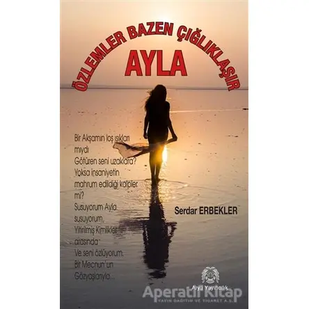 Özlemler Bazen Çığlıklaşır - Ayla - Serdar Erbekler - Arya Yayıncılık