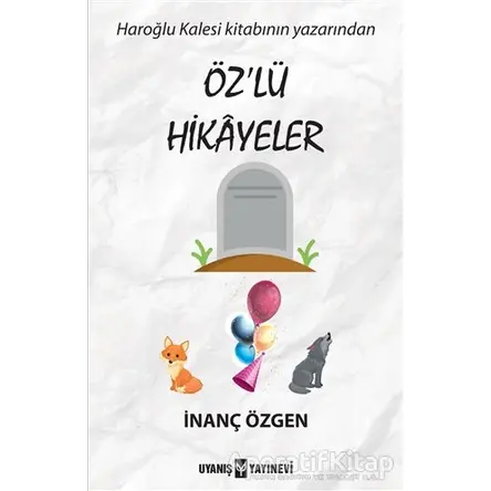 Özlü Hikayeler - İnanç Özgen - Uyanış Yayınevi