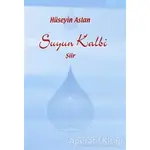 Suyun Kalbi - Hüseyin Aslan - Artshop Yayıncılık