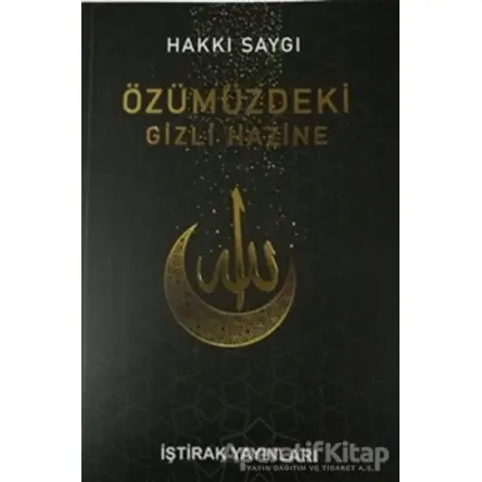 Özümüzdeki Gizli Hazine - Hakkı Saygı - İştirak Yayınevi