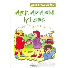 Arkadaşını İyi Seç - Aziz Sivaslıoğlu - Özyürek Yayınları