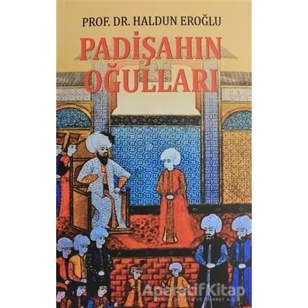 Padişahın Oğulları - Haldun Eroğlu - Berikan Yayınevi