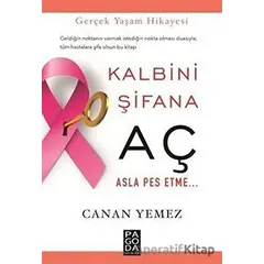 Kalbini Şifana Aç Asla Pes Etme - Canan Yemez - Pagoda Yayınları