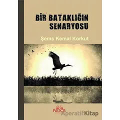 Bir Bataklığın Senaryosu - Şems Kemal Korkut - Pagos Yayınları