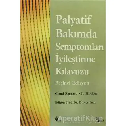 Palyatif Bakımda Semptomları İyileştirme Kılavuzu - Claud Regnard - Yüce Yayımları