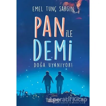 Pan İle Demi Doğa Uyanıyor! - Emel Tunç Sargın - Tolstoy Yayıncılık