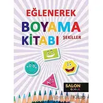 Şekiller - Eğlenerek Boyama Kitabı - Kolektif - Salon Yayınları - Çocuk