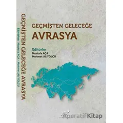 Geçmişten Geleceğe Avrasya - Mustafa Aça - Paradigma Akademi Yayınları