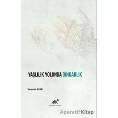 Yaşlılık Yolunda Dindarlık - Yasemin Apalı - Paradigma Akademi Yayınları