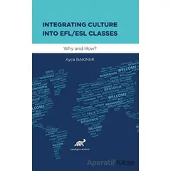 Integrating Culture Into Efl/Esl Classes - Ayça Bakıner - Paradigma Akademi Yayınları