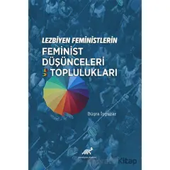 Lezbiyen Feministlerin Feminist Düşünceleri ve Toplulukları