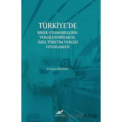 Türkiye’de Binek Otomobillerin Vergilendirilmesi : Özel Tüketim Vergisi Uygulaması