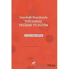 Sosyolojik Boyutlarıyla Toplumsal Değişme ve Eğitim