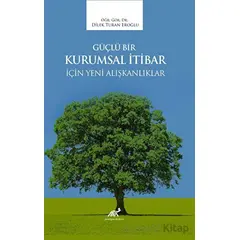 Güçlü Bir Kurumsal İtibar İçin Yeni Alışkanlıklar - Dilek Turan Eroğlu - Paradigma Akademi Yayınları