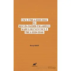 Usul-i İmla (1333-1335) ve Meclis- Kebir-i Maarifçe Kabul Olunan Usul-i İmla (1338-1340)