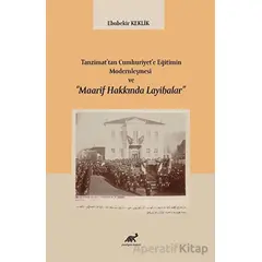 Tanzimat’tan Cumhuriyet’e Eğitimin Modernleşmesi ve “Maarif Hakkında Layihalar”