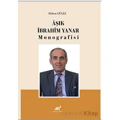 Aşık İbrahim Yanar Monografisi - Didem Gülle - Paradigma Akademi Yayınları