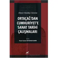 Ahmet Bodakçi Anısına Ortaçağ’dan Cumhuriyet‘e Sanat Tarihi Çalışmaları