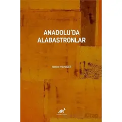 Anadoluda Alabastronlar - Hatice Yılmazer - Paradigma Akademi Yayınları