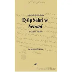 Arşiv Belgeleri Işığında Eyüp Sabri ve Nevzâd (İnceleme – Metin)