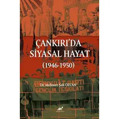 Çankırıda Siyasal Hayat (1946-1950) - Mehmet Şah Özcan - Paradigma Akademi Yayınları