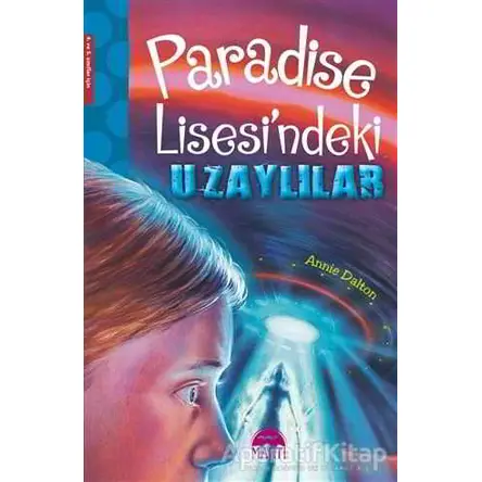 Paradise Lisesindeki Uzaylılar - Annie Dalton - Martı Yayınları