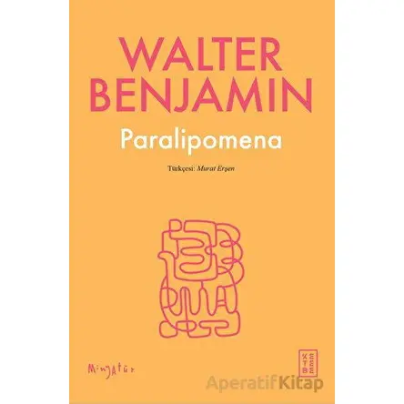 Paralipomena - Walter Benjamin - Ketebe Yayınları