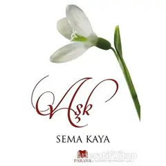 Aşk - Sema Kaya - Parana Yayınları