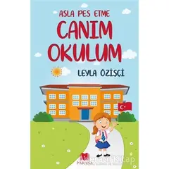 Asla Pes Etme - Canım Okulum - Leyla Özişçi - Parana Yayınları