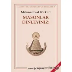 Masonlar Dinleyiniz! - Mahmut Esat Bozkurt - Kaynak Yayınları