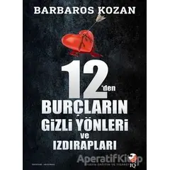 12’den Burçların Gizli Yönleri ve Izdırapları - Barbaros Kozan - IQ Kültür Sanat Yayıncılık