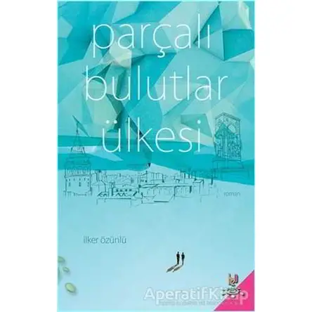 Parçalı Bulutlar Ülkesi - İlker Özünlü - h2o Kitap