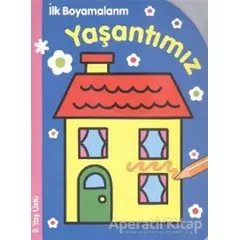 İlk Boyamalarım : Yaşantımız - Kolektif - Parıltı Yayınları