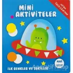 Mini Aktiviteler - İlk Renkler ve Şekiller (Mavi Kitap) - Kolektif - Parıltı Yayınları