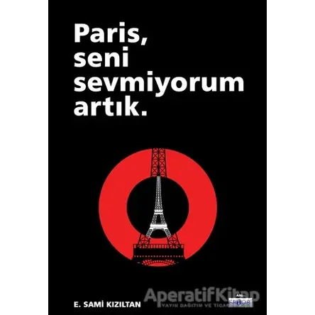 Paris, Seni Sevmiyorum Artık - E. Sami Kızıltan - Favori Yayınları