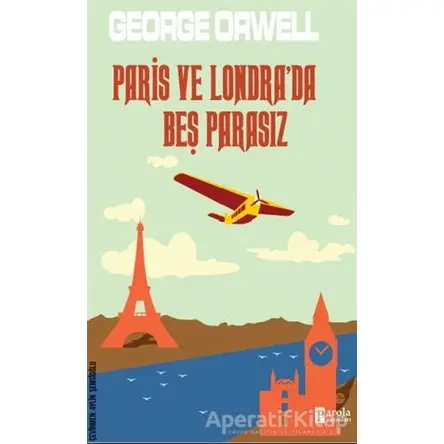 Paris ve Londra’da Beş Parasız - George Orwell - Parola Yayınları