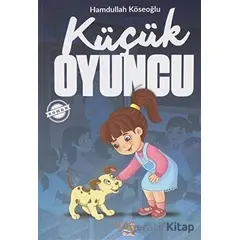 Küçük Oyuncu - Hamdullah Köseoğlu - Parmak Çocuk Yayınları