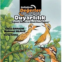 Duyarlılık - Yağmur Kuşları ve Minik Kızın Öyküsü - Cihan Bahadır - Parmak Çocuk Yayınları