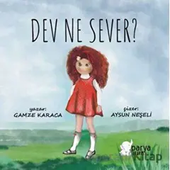 Dev Ne Sever? - Gamze Karaca - Parya Kitap