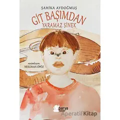 Git Başımdan Yaramaz Sinek - Şahika Aydoğmuş - Parya Kitap