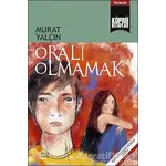 Oralı Olmamak - Murat Yalçın - Günışığı Kitaplığı