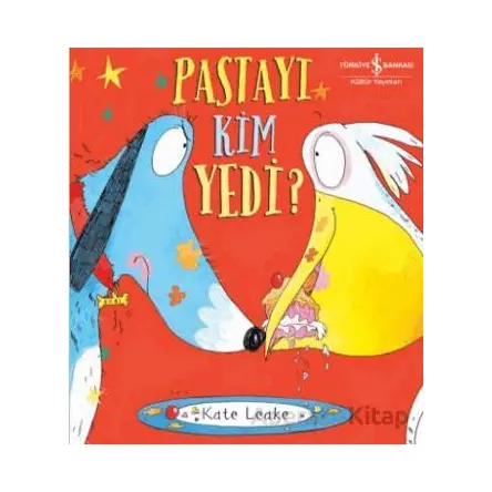 Pastayı Kim Yedi? - Kate Leake - İş Bankası Kültür Yayınları