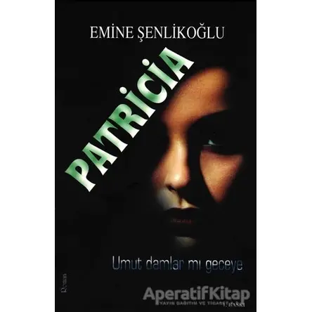 Patricia - Emine Şenlikoğlu - Mektup Yayınları