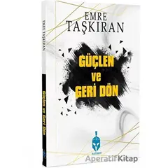 Güçlen ve Geri Dön - Emre Taşkıran - Patriot Yayınları