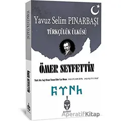Türkçülük Ülküsü - Ömer Seyfettin - Patriot Yayınları